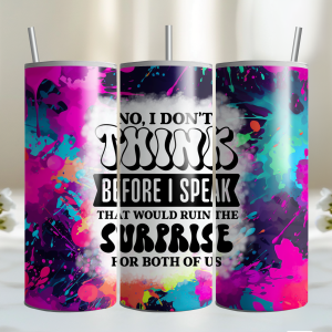 I Don't Think Before I Speak 20oz Tumbler