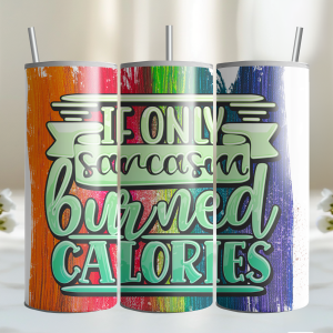 If Only Sarcasm Burned Calories 20oz
  Tumbler
